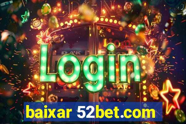 baixar 52bet.com